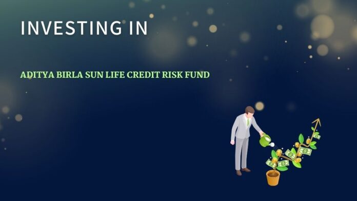 Aditya Birla Sun Life Credit Risk Fund